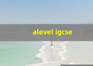 alevel igcse